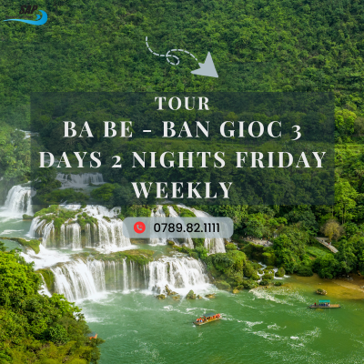 TOUR BA BE - BAN GIOC 3 DAYS 2 NIGHTS FRIDAY WEEKLY